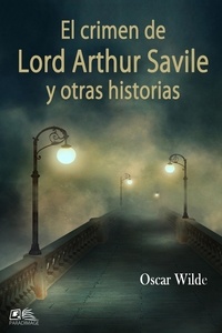 Oscar Wilde - El crimen de Lord Arthur Savile y otras historias.