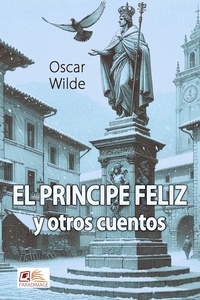 Oscar Wilde - El Príncipe Feliz y otros cuentos.