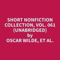 Short Nonfiction Collection, Vol. 061 (Unabridged)