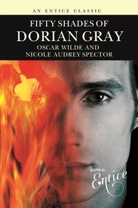 Oscar Wilde et Nicole Audrey Spector - Fifty Shades of Dorian Gray.