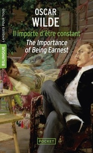 Oscar Wilde - Il importe d'être constant : The Importance of Being Earnest - Edition bilingue.