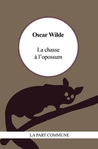 Oscar Wilde - La chasse à l'opossum.