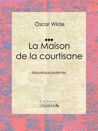  Oscar Wilde et  Albert Savine - La Maison de la courtisane - Nouveaux poèmes.