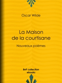 Oscar Wilde et Albert Savine - La Maison de la courtisane - Nouveaux poèmes.