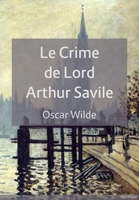 Oscar Wilde - Le Crime de Lord Arthur Savile.