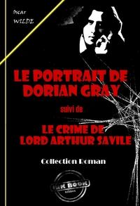 Le portrait de Dorian Gray (suivi de Le crime de Lord Arthur Savile) [édition intégrale revue et mise à jour]
