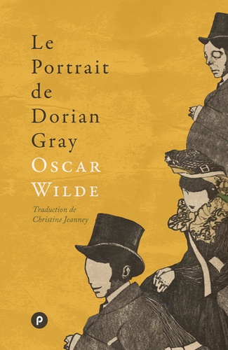 Le portrait de Dorian Gray. texte original d'avant censure, traduction inédite et postface par Christine Jeanney