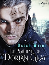 Oscar Wilde - Le Portrait de Dorian Gray.