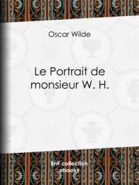 Oscar Wilde et Albert Savine - Le Portrait de monsieur W. H..