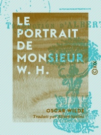 Oscar Wilde et Albert Savine - Le Portrait de monsieur W. H..