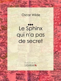  Oscar Wilde et  Albert Savine - Le Sphinx qui n'a pas de secret - Nouvelle fantastique.