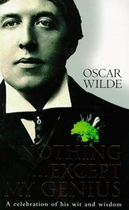 Oscar Wilde et Alastair Rolfe - Nothing...Except My Genius.