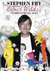 Oscar Wilde et Stephen Fry - Oscar Wilde’s Stories for All Ages.