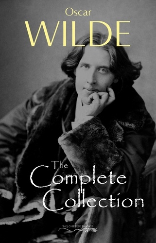 Oscar Wilde - Oscar Wilde: The Complete Collection.