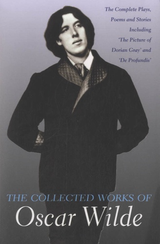 Oscar Wilde - The Collected Works of Oscar Wilde.