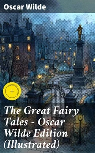 The Great Fairy Tales - Oscar Wilde Edition (Illustrated)