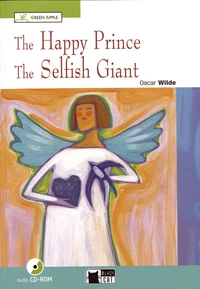 The Happy Prince ; The Selfish Giant