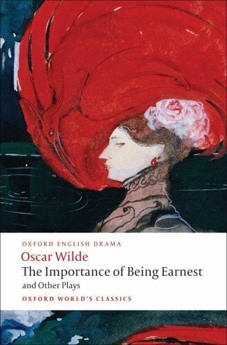 Oscar Wilde - The Importance of Being Earnest and Other Plays - Salome, Lady Windermere's Fan, An Ideal Husband, A Woman of No Importance,.