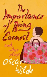 The Importance of Being Earnest and Others Plays