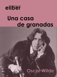 Oscar Wilde - Una casa de granadas.