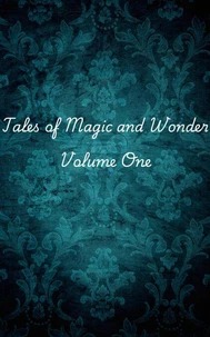 Tales of Magic and Wonder: Volume One