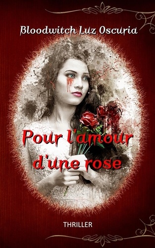 Oscuria bloodwitch Luz - Pour l'amour d'une rose.