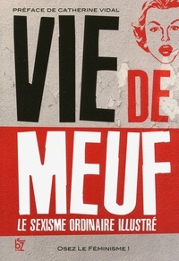  Osez le féminisme et Audrey Messiaen - Vie de meuf - Le sexisme ordinaire illustré.