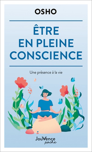 Etre en pleine conscience. Une présence à la vie