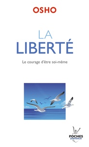 Ebook pour le téléchargement de PC La liberté  - Le courage d'être soi-même 9782883539501 MOBI RTF PDF par Osho