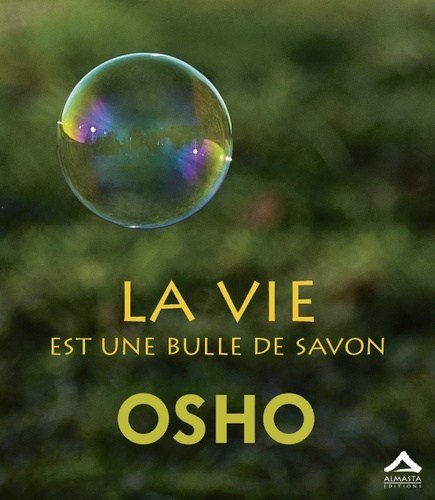  Osho - La vie est une bulle de savon.