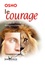 Le courage. La joie de vivre dangereusement