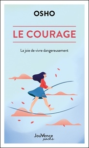 Livre gratuit en ligne téléchargeable Le courage  - La joie de vivre dangereusement par Osho, Danielle Uttama Kreis in French
