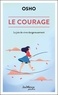  Osho - Le courage - La joie de vivre dangereusement.