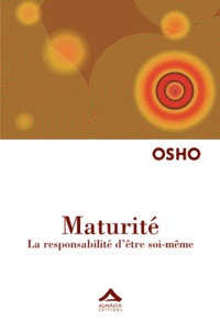  Osho - Maturité - La responsabilité d'être soi-même.