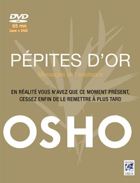  Osho - Pépites d'or - Message de l'Existence, Vous n'avez que ce moment présent, vivez-le maintenant. 1 DVD