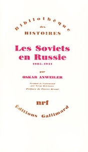 Oskar Anweiler - Les Soviets en Russie - 1905-1921.