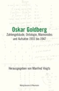 Oskar Goldberg - Zahlengebäude, Ontologie, Maimonides und Aufsätze 1933 bis 1947.