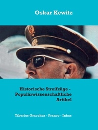 Oskar Kewitz - Historische Streifzüge - Drei populärwissenschaftliche Artikel - Tiberius Gracchus - Franco - Inkas.