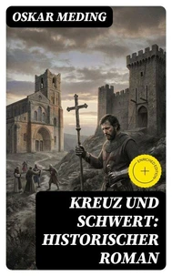 Kreuz und Schwert: Historischer Roman