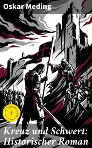 Kreuz und Schwert: Historischer Roman