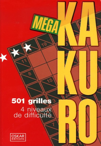  Oskar - Méga Kakuro - 501 Grilles spécialement conçues pour exercer vos cellules grises.