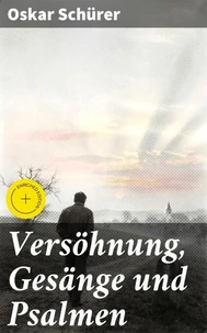 Versöhnung, Gesänge und Psalmen