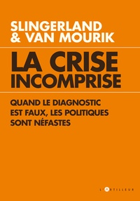 Oskar Slingerland et Maarten Van Mourik - La Crise incomprise.