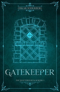  Oskar Soderberg - Gatekeeper - The Shattered Realm, #3.