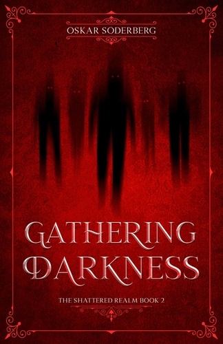  Oskar Soderberg - Gathering Darkness - The Shattered Realm, #2.