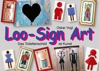 Oskar Vogl - Loo-Sign Art - Das Toilettenschild ist Kunst.