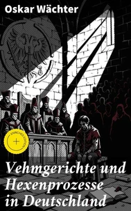 Vehmgerichte und Hexenprozesse in Deutschland