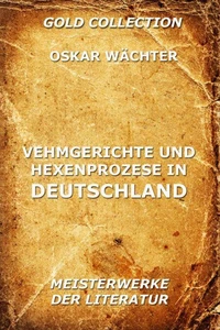 Vehmgerichte und Hexenprozesse in Deutschland