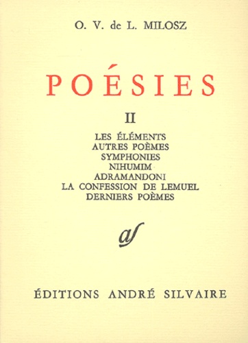 Oskar Wladyslaw de Lubicz Milosz - Poesies. Tome 2, Les Elements. Autres Poemes. Symphonies. Nihumim. Adramandoni. La Confession De Lemuel. Derniers Poemes.