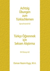 Osman Nazim Kiygi - Achtzig Übungen zum Türkischlernen - Sprachstand A2.
